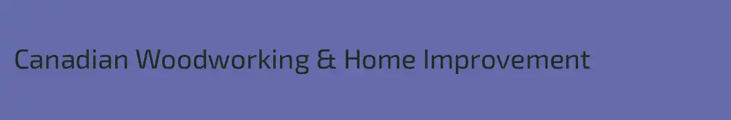 Canadian Woodworking & Home Improvement
